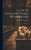 La Vie De Guillaume Farel, Réformateur : Avec Portrait... by Georges-Frédéric Goguel (Hardcover)