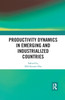 Productivity Dynamics in Emerging and Industrialized Countries by Deb Kusum Das (Paperback)