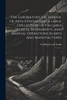 The Laboratory, or, School of Arts : Containing a Large Collection of Valuable Secrets, Experiments, and Manual Operations in Arts and Manufactures: 1 by Godfrey Smith (Paperback)