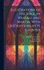 Illustrations of the Bible, by Westall and Martin. With Descriptions by H. Caunter by John Hobart Caunter (Hardcover)