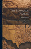 The Edwards Papers : Being a Portion of the Collection of the Letters, Papers, and Manuscripts of Ninian Edwards by Ninian Edwards (Hardcover)