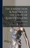 The Jurisdiction & Practice of the Court of Quarter Sessions by John Frederick Archbold (Hardcover)
