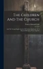The Children And The Church by Francis Edward Clark (Hardcover)