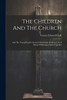 The Children And The Church by Francis Edward Clark (Paperback)