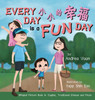 Every Day is a Fun Day 小小的幸福 : Bilingual Picture Book in English, Traditional Chinese and Pinyin by Andrea Voon (Hardcover)