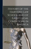 History of the Harvard Law School and of Early Legal Conditions in America by Anonymous (Hardcover)