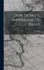 Dom Pedro II, imperador do Brasil (Hardcover)