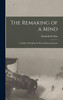 The Remaking of a Mind by Hendrik De Man (Hardcover)