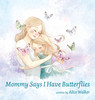 Mommy Says I Have Butterflies by Alice Walker (Hardcover)