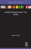 Smartphones and the News by Andrew Duffy (Paperback)