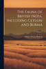 The Fauna of British India, Including Ceylon and Burma; Volume 2 by William Thomas Blanford (Paperback)