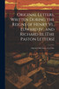 Original Letters, Written During the Reigns of Henry Vi., Edward Iv., and Richard Iii. [The Paston Letters] by Anonymous (Paperback)