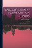 English Rule and Native Opinion in India : From Notes Taken 1870-74 by James 1829-1898 Routledge (Paperback)