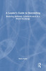 A Leader's Guide to Storytelling by Mark Dailey (Hardcover)
