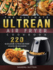 The Ultimate Ultrean Air Fryer Cookbook by Sandra Sutton (Hardcover)