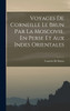 Voyages De Corneille Le Brun Par La Moscovie, En Perse Et Aux Indes Orientales by Cornelis De Bruyn (Hardcover)