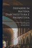 Dispareri in materia d'architettura e prospettiva by Martino Bassi (Paperback)