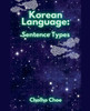 Korean Language : Sentence Types by Cholho Choe (Paperback)