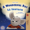 A Wonderful Day (English Irish Bilingual Children's Book) by Sam Sagolski (Paperback)