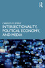 Intersectionality, Political Economy, and Media by Carolyn M. Byerly (Paperback)