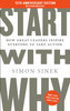 Start With Why : How Great Leaders Inspire Everyone to Take Action (Paperback)