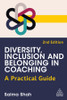Diversity, Inclusion and Belonging in Coaching : A Practical Guide by Salma Shah (Paperback)