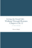 Living the Good Life : Walking Through Romans Chapters 8 & 12: 82 Daily Readings by Warren Hodge (Paperback)