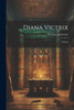 Diana Victrix : A Novel by Florence Converse (Paperback)