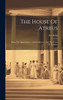The House Of Atreus : Being The Agamemmon , Libation-bearers, And The Furies Of Æschylus (Hardcover)