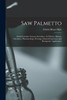 Saw Palmetto : (sabal Serrulata. Serenoa Serrulata) : Its History, Botany, Chemistry, Pharmacology, Provings, Clinical Experience and Therapeutic Applications by Edwin Moses 1829-1899 Hale (Paperback)