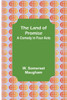 The Land of Promise : A Comedy in Four Acts by W. Somerset Maugham (Paperback)