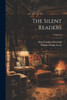 The Silent Readers; Volume 8 by William Dodge Lewis (Paperback)