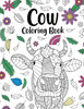 Cow Coloring Book : Adult Coloring Book, Cow Owner Gift, Floral Mandala Coloring Pages, Doodle Animal Kingdom, Funny Quotes Coloring Book by PaperLand Online Store (Paperback)