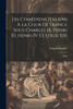 Les comédiens italiens à la cour de France sous Charles IX, Henri III, Henri IV et Louis XIII : D'ap by Armand Baschet (Paperback)