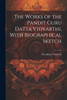 The Works of the Pandit Guru Datta Vidyarthi, With Biographical Sketch by 1864-1890 Gurudatta Vidyarthi (Paperback)