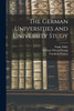 The German Universities and University Study by William Wilson Elwang (Paperback)