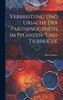 Verbreitung und Ursache der Parthenogenesis im Pflanzen- und Tierreiche by Hans Winkler (Hardcover)