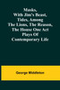 Masks, with Jim's beast, Tides, Among the lions, The reason, The house one act plays of contemporary life by George Middleton (Paperback)