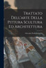 Trattato Dell'arte Della Pittura Scultura Ed Architettura by Giovanni Paolo Lomazzo (Paperback)