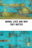Animal Lives and Why They Matter by Arne Johan Vetlesen (Paperback)