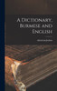 A Dictionary, Burmese and English by Adoniram Judson (Hardcover)