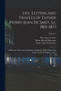 Life, Letters and Travels of Father Pierre-Jean de Smet, s.j., 1801-1873 : Missionary Labors and Adventures Among the Wild Tribes of the North American Indians ... [etc.]; Volume 3 by Hiram Martin Chittenden (Paperback)