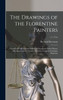 The Drawings of the Florentine Painters : Classified, Criticised and Studied as Documents in the History and Appreciation of Tuscan Art, With a Copious Catalogue Raisonné; v.1, text by Bernard 1865-1959 Berenson (Hardcover)