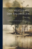 Der Meister Mit Den Baldrollen : Ein Beitrag Zur Geschichte Des Ältesten Kupferstiches In Deutschland by Lehrs Max 1855-1938 (Paperback)