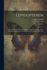Lepidopteren : Gesammelt Auf Einer Reise Durch Colombia, Ecuador, Perú, Brasilien, Argentinien Und Bolivien In Den Jahren 1868-1877 by Stübel Alphons (Paperback)