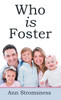 Who Is Foster by Ann Stromsness (Hardcover)