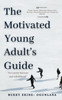 The Motivated Young Adult's Guide to Career Success and Adulthood by Bukky Ekine-Ogunlana (Paperback)