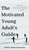 The Motivated Young Adult's Guide to Career Success and Adulthood by Bukky Ekine-Ogunlana (Hardcover)
