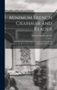 Minimum French Grammar and Reader : With Exercises and Graded Selections for Reading and Dictation, and Review Exercises for Translation Into French by Edward Southey Joynes (Hardcover)
