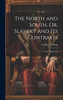 The North and South, Or, Slavery and Its Contrasts by Caroline E. Rush (Hardcover)